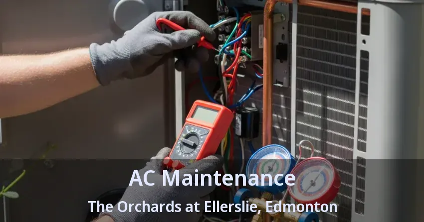 AC Maintenance The Orchards at Ellerslie, Edmonton - AB AC Maintenance The Orchards at Ellerslie, Edmonton - AB