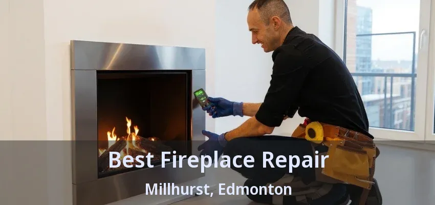 Best Fireplace Repair Millhurst, Edmonton - AB