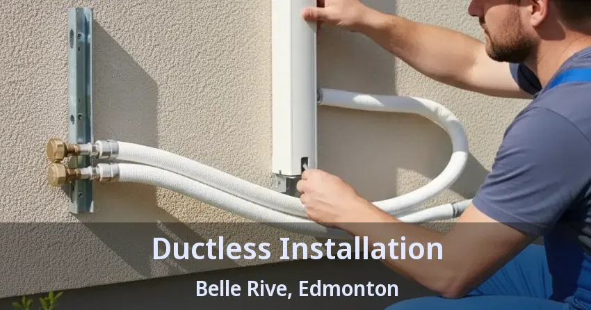 Ductless Installation Belle Rive, Edmonton - AB