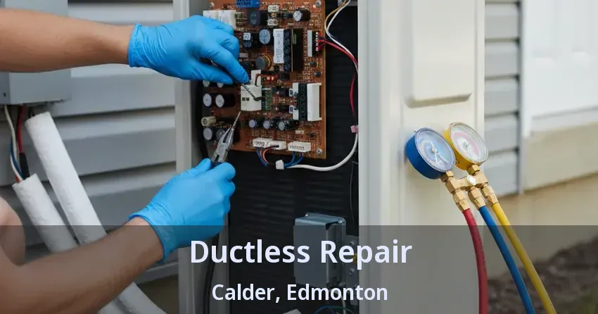 Ductless Repair Calder, Edmonton - AB