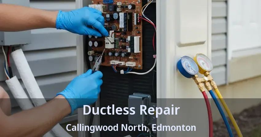 Ductless Repair Callingwood North, Edmonton - AB