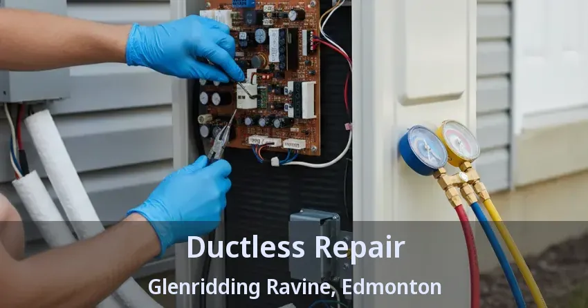Ductless Repair Glenridding Ravine, Edmonton - AB Ductless Repair Glenridding Ravine, Edmonton - AB