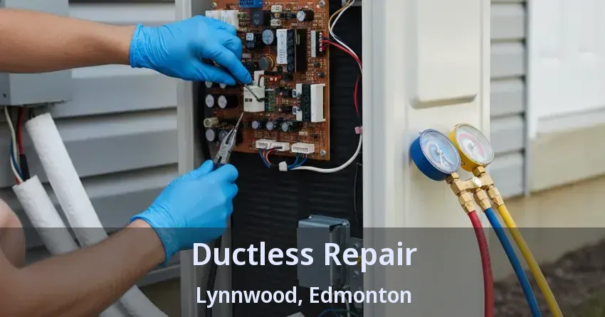 Ductless Repair Lynnwood, Edmonton - AB