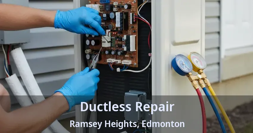 Ductless Repair Ramsey Heights, Edmonton - AB Ductless Repair Ramsey Heights, Edmonton - AB