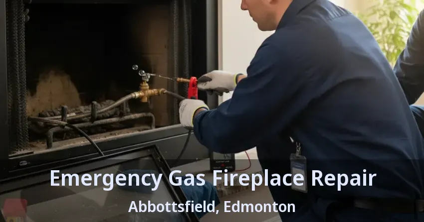 Emergency Gas Fireplace Repair Abbottsfield, Edmonton - AB