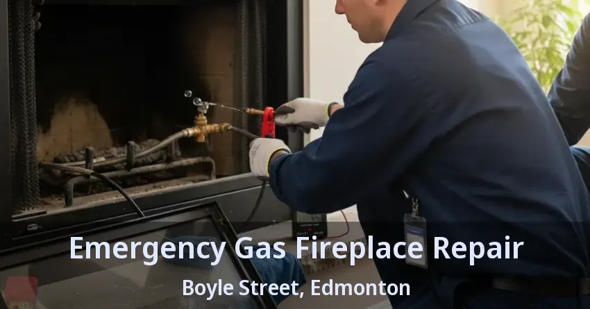 Emergency Gas Fireplace Repair Boyle Street, Edmonton - AB Emergency Gas Fireplace Repair Boyle Street, Edmonton - AB