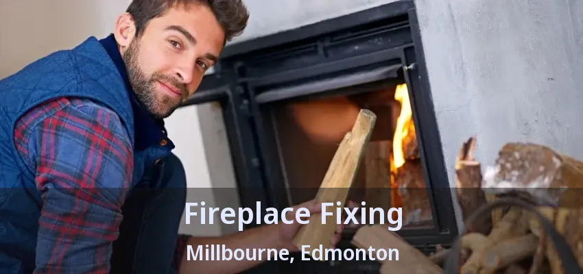 Fireplace Fixing Millbourne, Edmonton - AB Fireplace Fixing Millbourne, Edmonton - AB