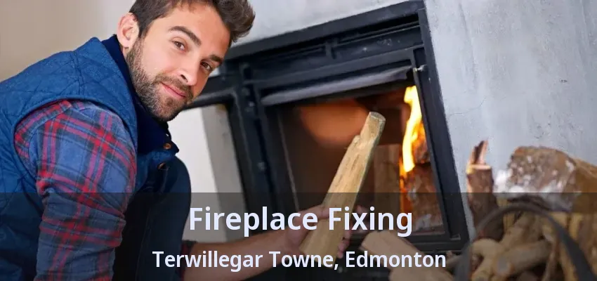 Fireplace Fixing Terwillegar Towne, Edmonton - AB Fireplace Fixing Terwillegar Towne, Edmonton - AB