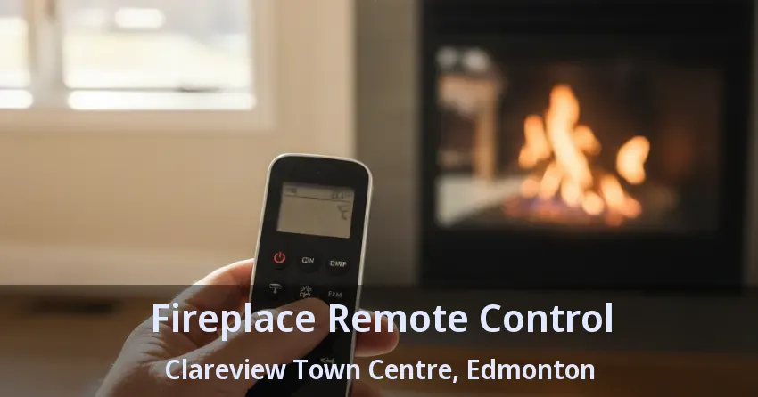 Fireplace Remote Control Clareview Town Centre, Edmonton - AB Fireplace Remote Control Clareview Town Centre, Edmonton - AB