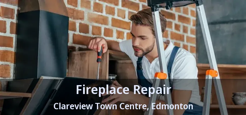 Fireplace Repair Clareview Town Centre, Edmonton - AB Fireplace Repair Clareview Town Centre, Edmonton - AB