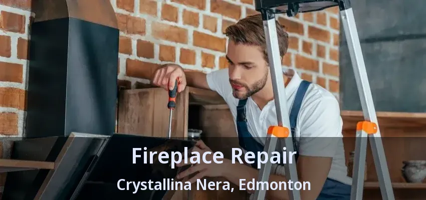 Fireplace Repair Crystallina Nera, Edmonton - AB Fireplace Repair Crystallina Nera, Edmonton - AB