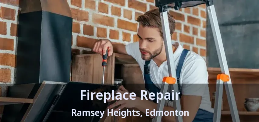 Fireplace Repair Ramsey Heights, Edmonton - AB