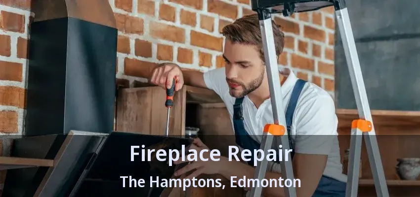 Fireplace Repair The Hamptons, Edmonton - AB