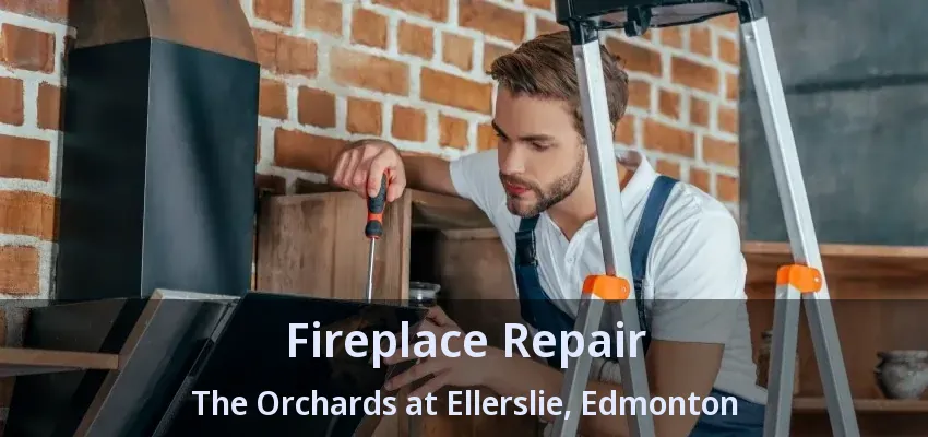 Fireplace Repair The Orchards at Ellerslie, Edmonton - AB Fireplace Repair The Orchards at Ellerslie, Edmonton - AB