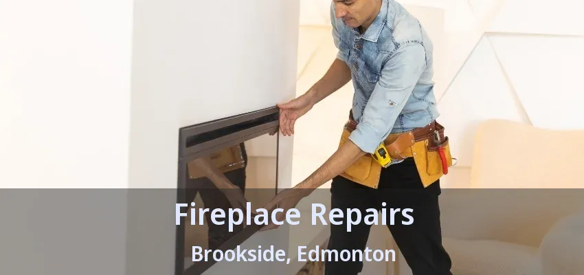 Fireplace Repairs Brookside, Edmonton - AB