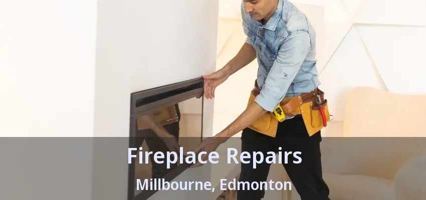Fireplace Repairs Millbourne, Edmonton - AB