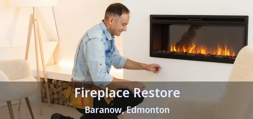 Fireplace Restore Baranow, Edmonton - AB