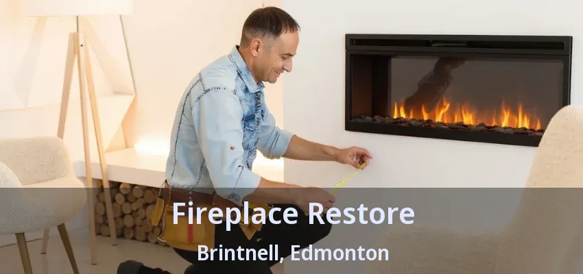 Fireplace Restore Brintnell, Edmonton - AB