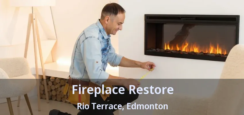Fireplace Restore Rio Terrace, Edmonton - AB Fireplace Restore Rio Terrace, Edmonton - AB