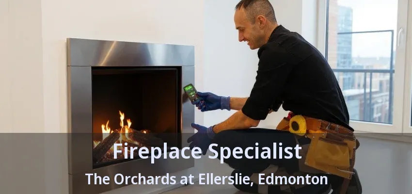 Fireplace Specialist The Orchards at Ellerslie, Edmonton - AB
