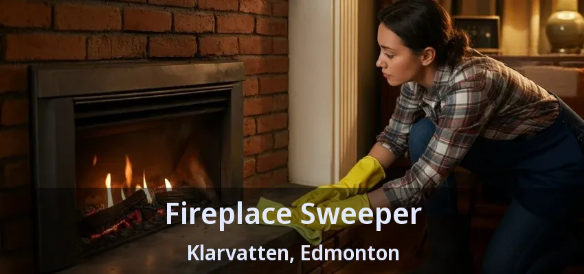 Fireplace Sweeper Klarvatten, Edmonton - AB