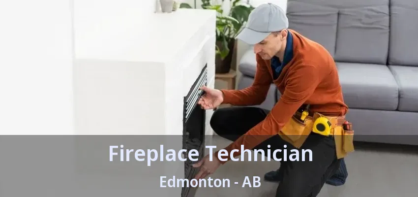 Fireplace Technician Edmonton - AB