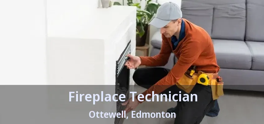 Fireplace Technician Ottewell, Edmonton - AB