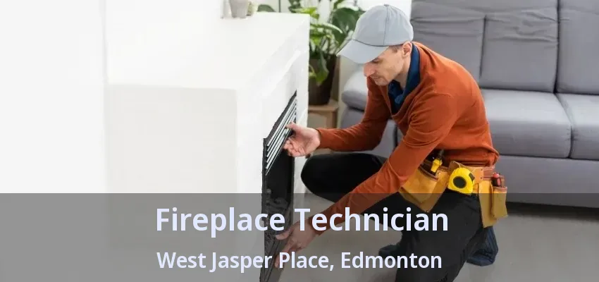 Fireplace Technician West Jasper Place, Edmonton - AB Fireplace Technician West Jasper Place, Edmonton - AB