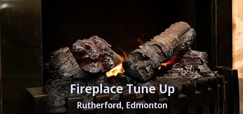 Fireplace Tune Up Rutherford, Edmonton - AB
