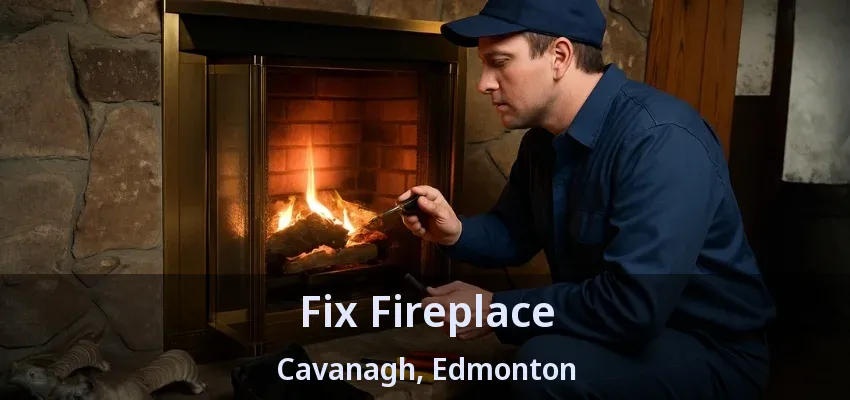 Fix Fireplace Cavanagh, Edmonton - AB Fix Fireplace Cavanagh, Edmonton - AB