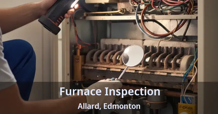 Furnace Inspection Allard, Edmonton - AB Furnace Inspection Allard, Edmonton - AB