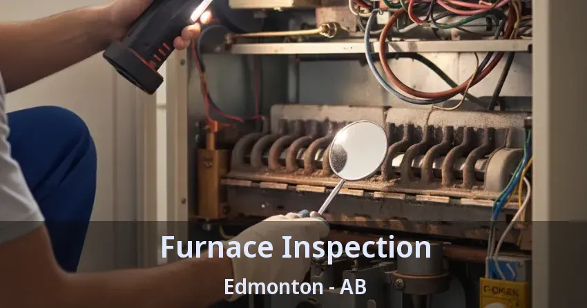 Furnace Inspection Edmonton - AB Furnace Inspection Edmonton - AB