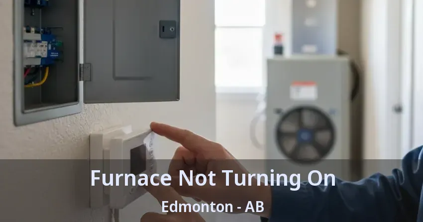 Furnace Not Turning On Edmonton - AB Furnace Not Turning On Edmonton - AB