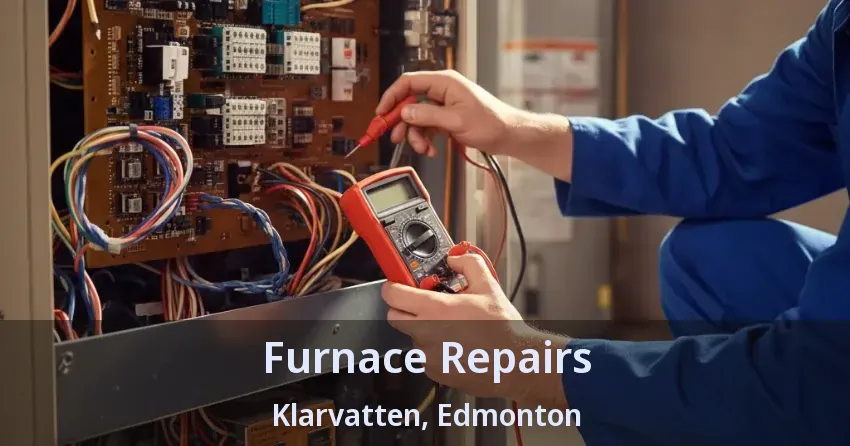 Furnace Repairs Klarvatten, Edmonton - AB