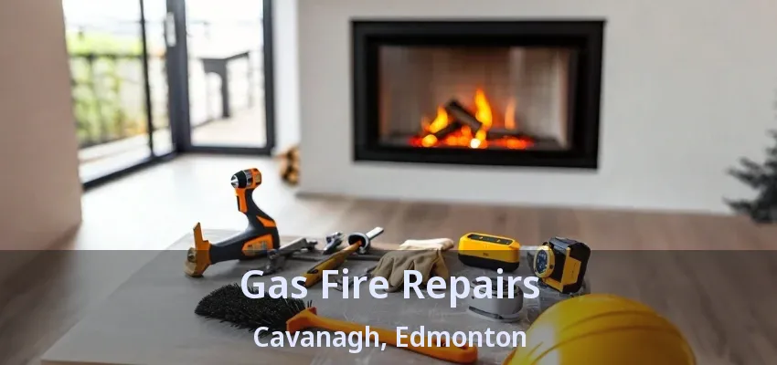 Gas Fire Repairs Cavanagh, Edmonton - AB
