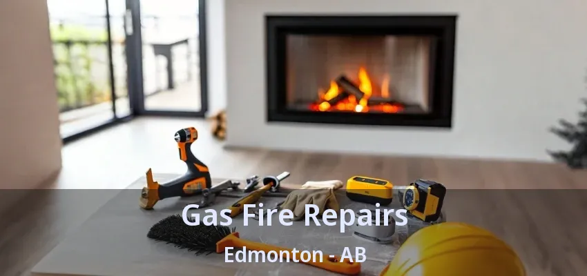 Gas Fire Repairs Edmonton - AB
