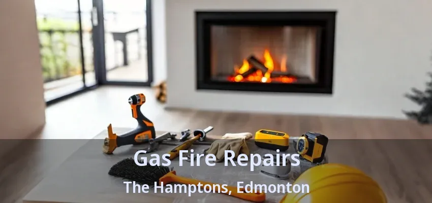 Gas Fire Repairs The Hamptons, Edmonton - AB Gas Fire Repairs The Hamptons, Edmonton - AB