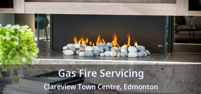 Gas Fire Servicing Clareview Town Centre, Edmonton - AB Gas Fire Servicing Clareview Town Centre, Edmonton - AB