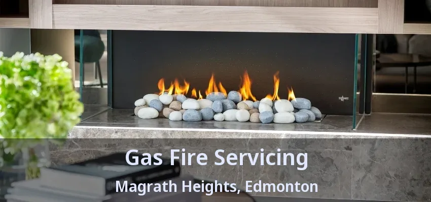 Gas Fire Servicing Magrath Heights, Edmonton - AB Gas Fire Servicing Magrath Heights, Edmonton - AB