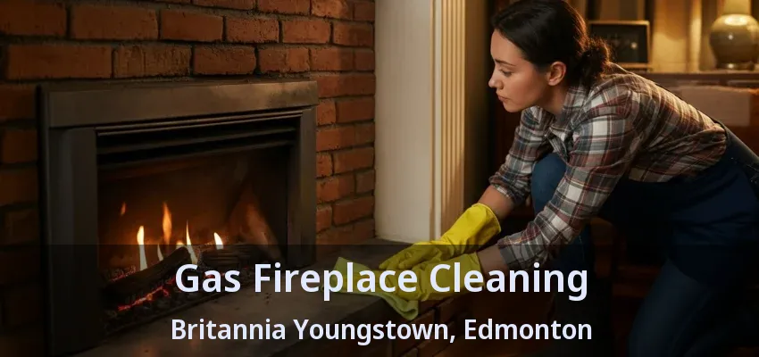 Gas Fireplace Cleaning Britannia Youngstown, Edmonton - AB Gas Fireplace Cleaning Britannia Youngstown, Edmonton - AB
