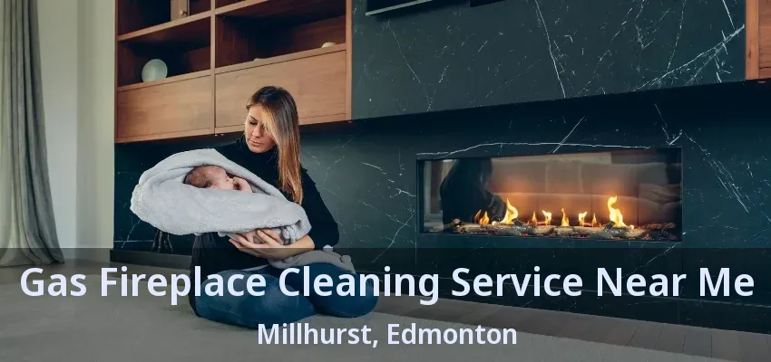 Gas Fireplace Cleaning Service Near Me Millhurst, Edmonton - AB