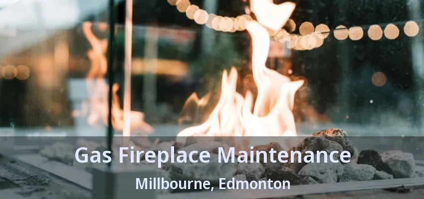 Gas Fireplace Maintenance Millbourne, Edmonton - AB