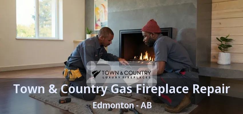 Town & Country Gas Fireplace Repair Edmonton - AB