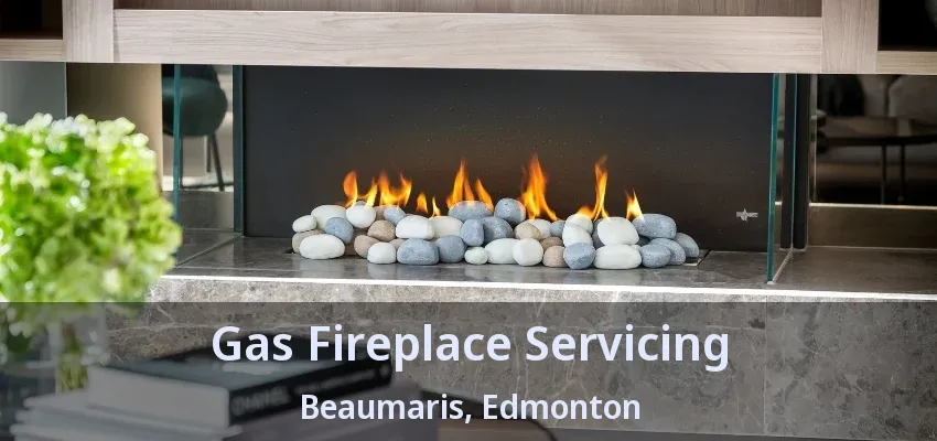 Gas Fireplace Servicing Beaumaris, Edmonton - AB Gas Fireplace Servicing Beaumaris, Edmonton - AB