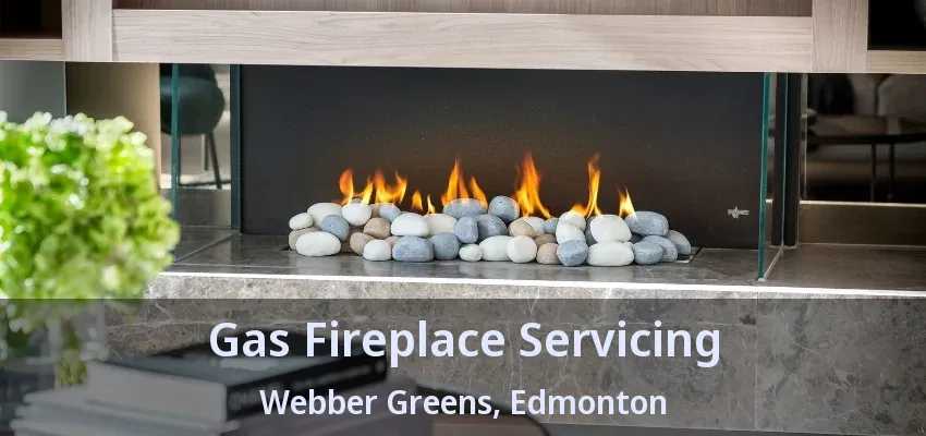Gas Fireplace Servicing Webber Greens, Edmonton - AB Gas Fireplace Servicing Webber Greens, Edmonton - AB