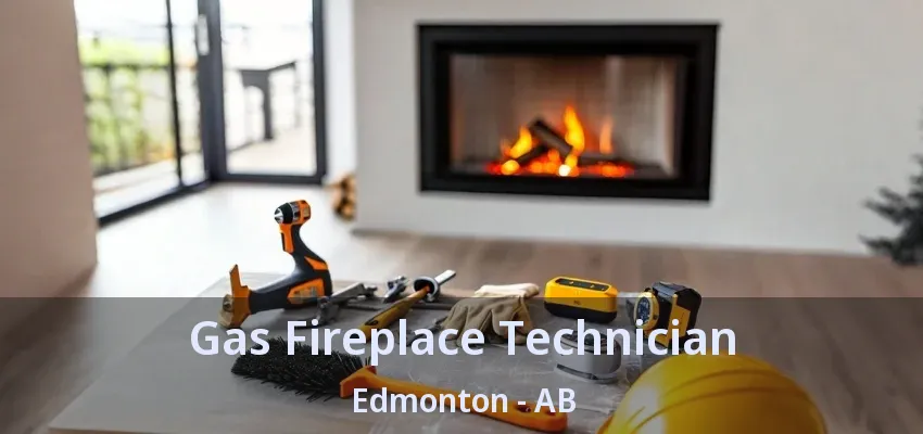 Gas Fireplace Technician Edmonton - AB