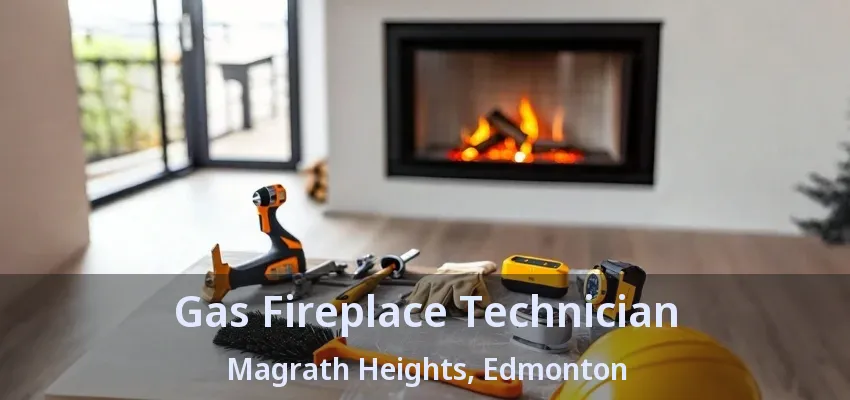 Gas Fireplace Technician Magrath Heights, Edmonton - AB Gas Fireplace Technician Magrath Heights, Edmonton - AB
