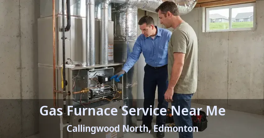 Gas Furnace Service Near Me Callingwood North, Edmonton - AB