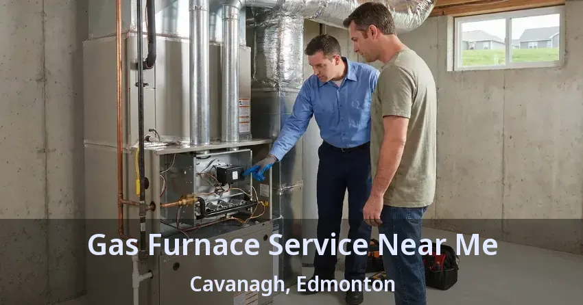 Gas Furnace Service Near Me Cavanagh, Edmonton - AB Gas Furnace Service Near Me Cavanagh, Edmonton - AB