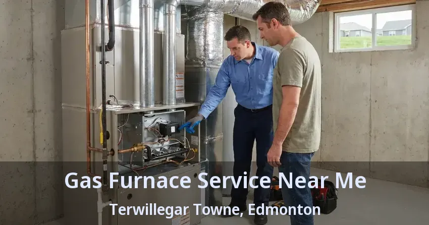 Gas Furnace Service Near Me Terwillegar Towne, Edmonton - AB